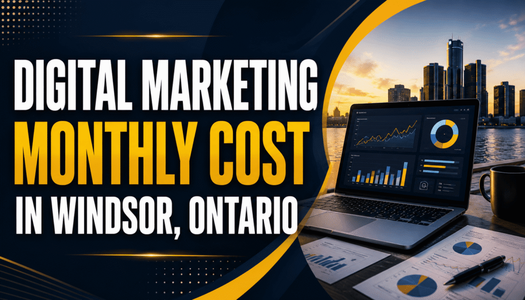 Digital Marketing Monthly Cost in Windsor, Ontario