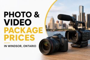 Photo and Video Package Prices in Windsor, Ontario