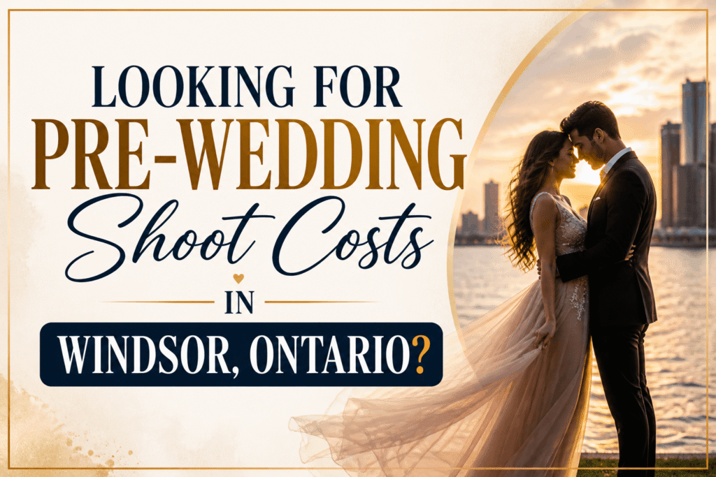 Looking for pre-wedding shoot costs in Windsor, Ontario?