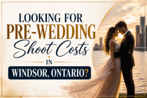 Looking for pre-wedding shoot costs in Windsor, Ontario?