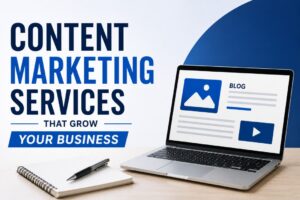 Content Marketing Services That Grow Your Business