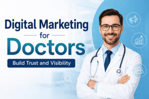 Digital Marketing for Doctors – Build Trust and Visibility