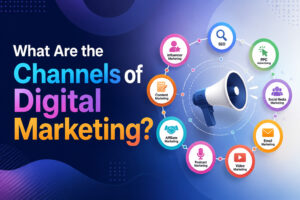 What Are the Channels of Digital Marketing