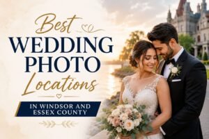 Best Wedding Photo Locations in Windsor and Essex County 